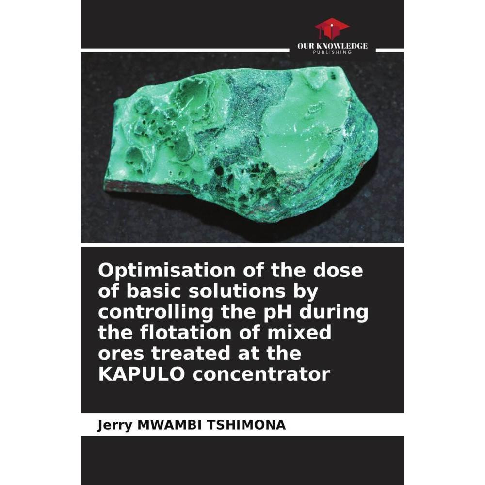 Optimisation of the dose of basic solutions by controlling the pH during the flotation of mixed ores, Fachbücher von Jer...