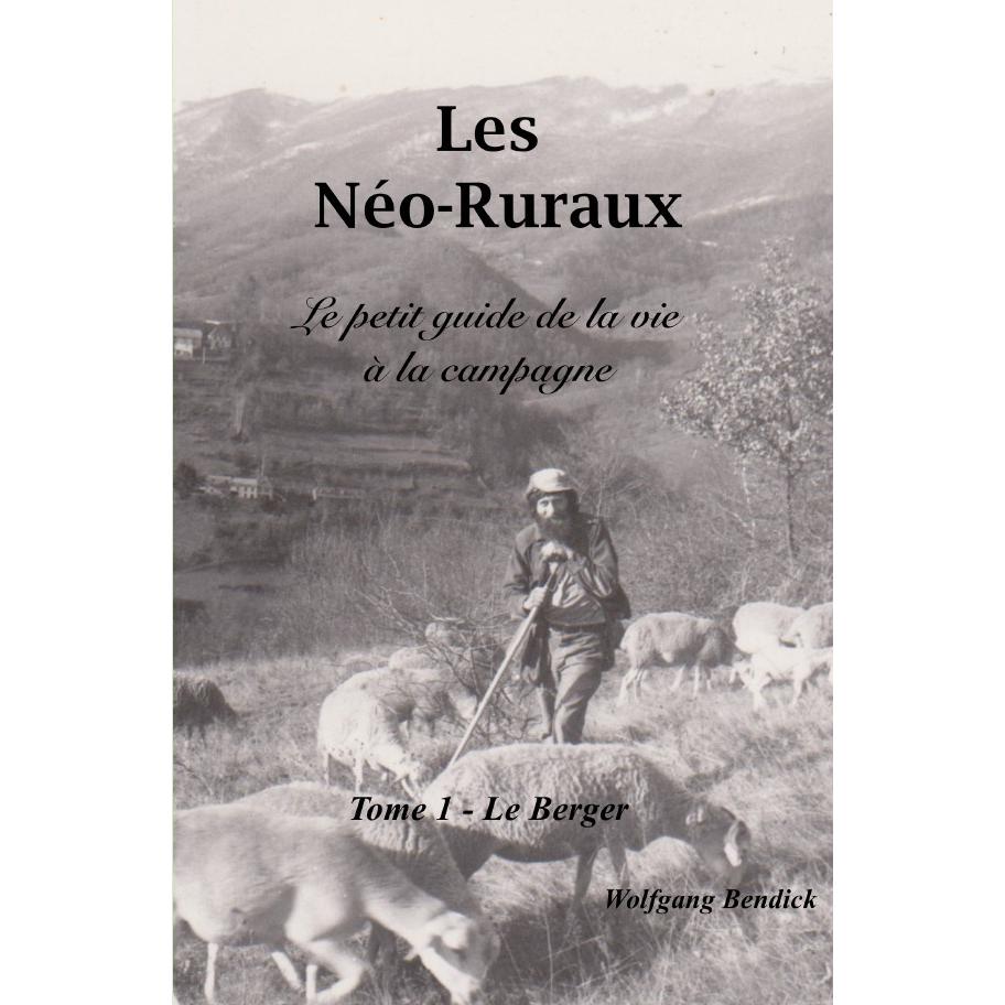 Les Néo-Ruraux - Le Berger, Belletristik von Wolfgang Bendick