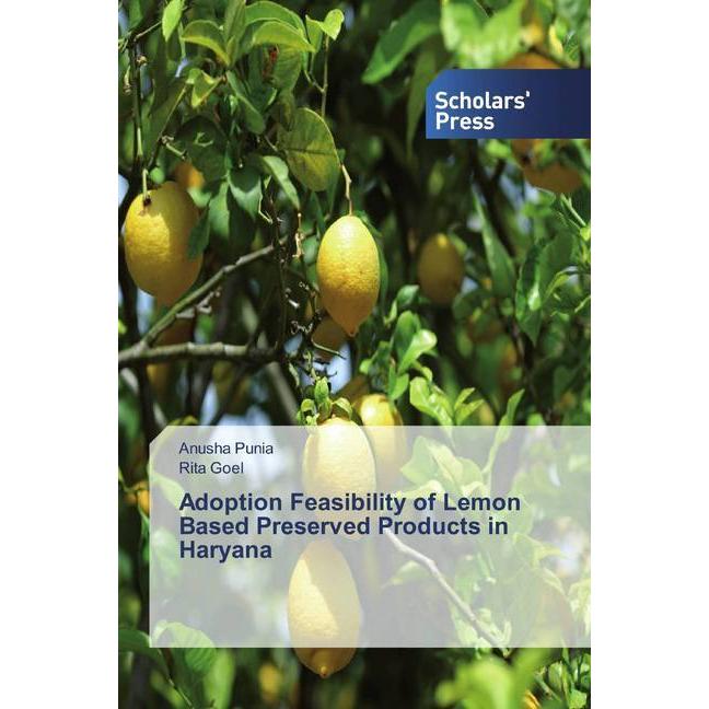 Adoption Feasibility of Lemon Based Preserved Products in Haryana, Fachbücher von Anusha Punia, Rita Goel