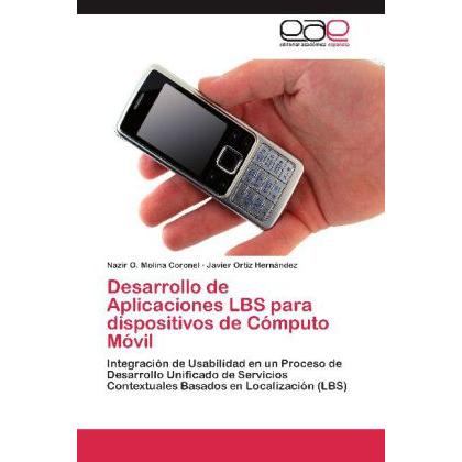 Desarrollo de Aplicaciones LBS para dispositivos de Cómputo Móvil, Fachbücher von Javier Ortiz Hernández, Nazir O. Molin...