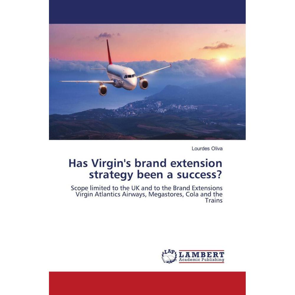 Has Virgin's brand extension strategy been a success?, Fachbücher von Lourdes Oliva