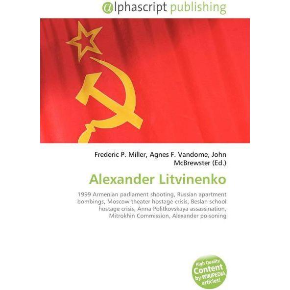 Alexander Litvinenko, Fachbücher von Agnes F. Vandome, Frederic P. Miller, John McBrewster
