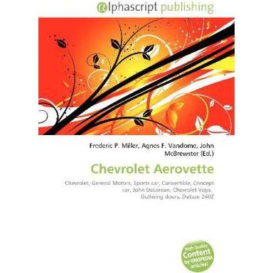 Chevrolet Aerovette, Ratgeber von Agnes F. Vandome, Frederic P. Miller, John McBrewster