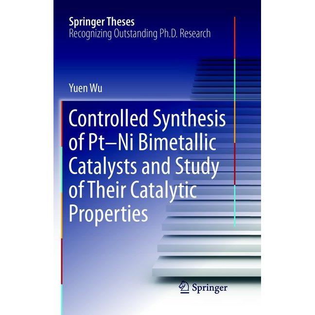 Controlled Synthesis of Pt-Ni Bimetallic Catalysts and Study of Their Catalytic Properties, Fachbücher von Yuen Wu