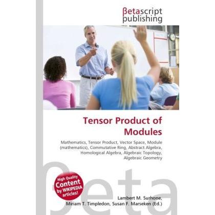 Tensor Product of Modules, Fachbücher von Lambert M. Surhone, Miriam T. Timpledon, Susan F. Marseken
