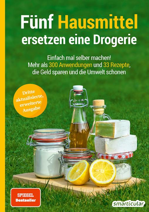 Fünf Hausmittel ersetzen eine Drogerie (Deutsch, smarticular Verlag, 2022)