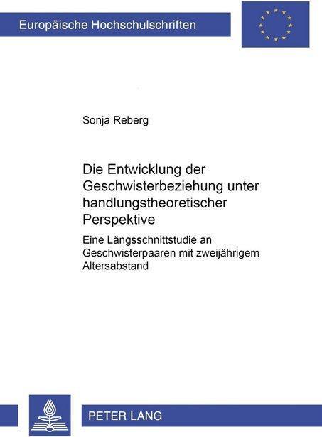 Produktbild Die Entwicklung der Geschwisterbeziehung unter handlungstheoretischer Perspektive (Sonja Reberg, 2001)