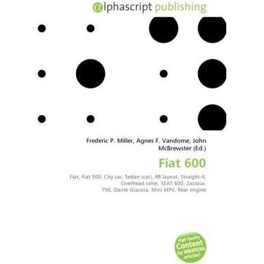Fiat 600, Ratgeber von Agnes F. Vandome, Frederic P. Miller, John McBrewster