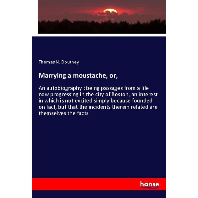 Marrying a moustache, or, Fachbücher von Thomas N. Doutney