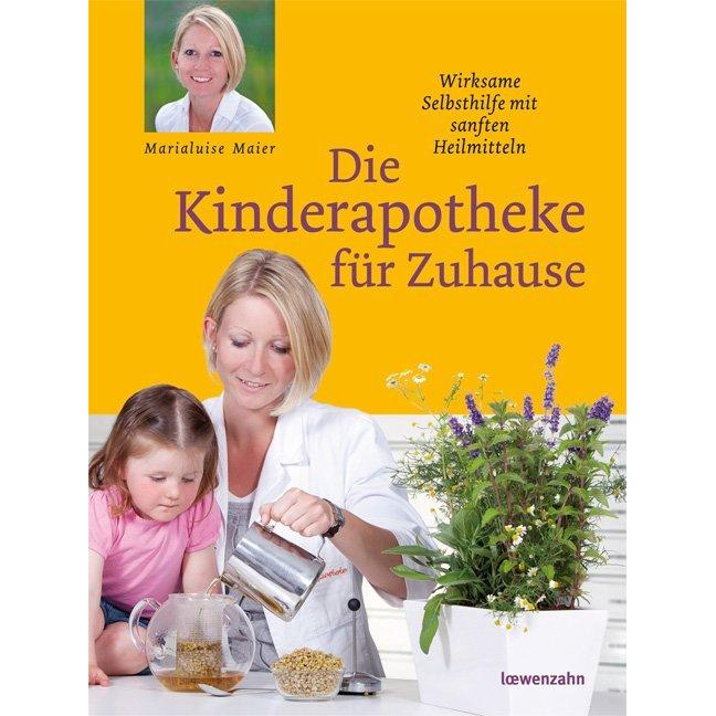 Die Kinderapotheke für Zuhause, Ratgeber von Marialuise Maier
