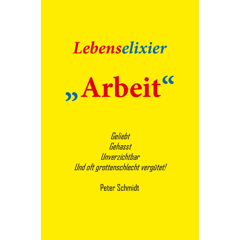 Thumbnail - Lebenselixier Arbeit, Fachbücher von Peter Schmidt