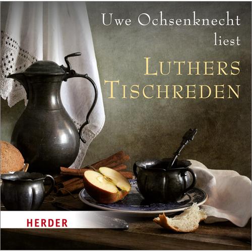 Luthers Tischreden, Hörbücher von Martin Luther