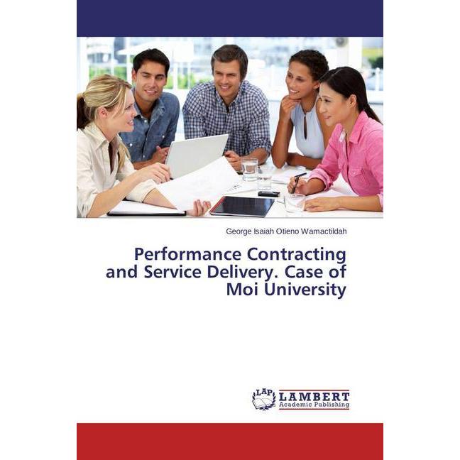 Performance Contracting and Service Delivery. Case of Moi University, Fachbücher