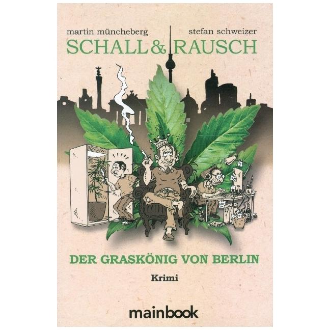 Schall & Rausch - Der Graskönig von Berlin, Belletristik von Martin Müncheberg, Stefan Schweizer