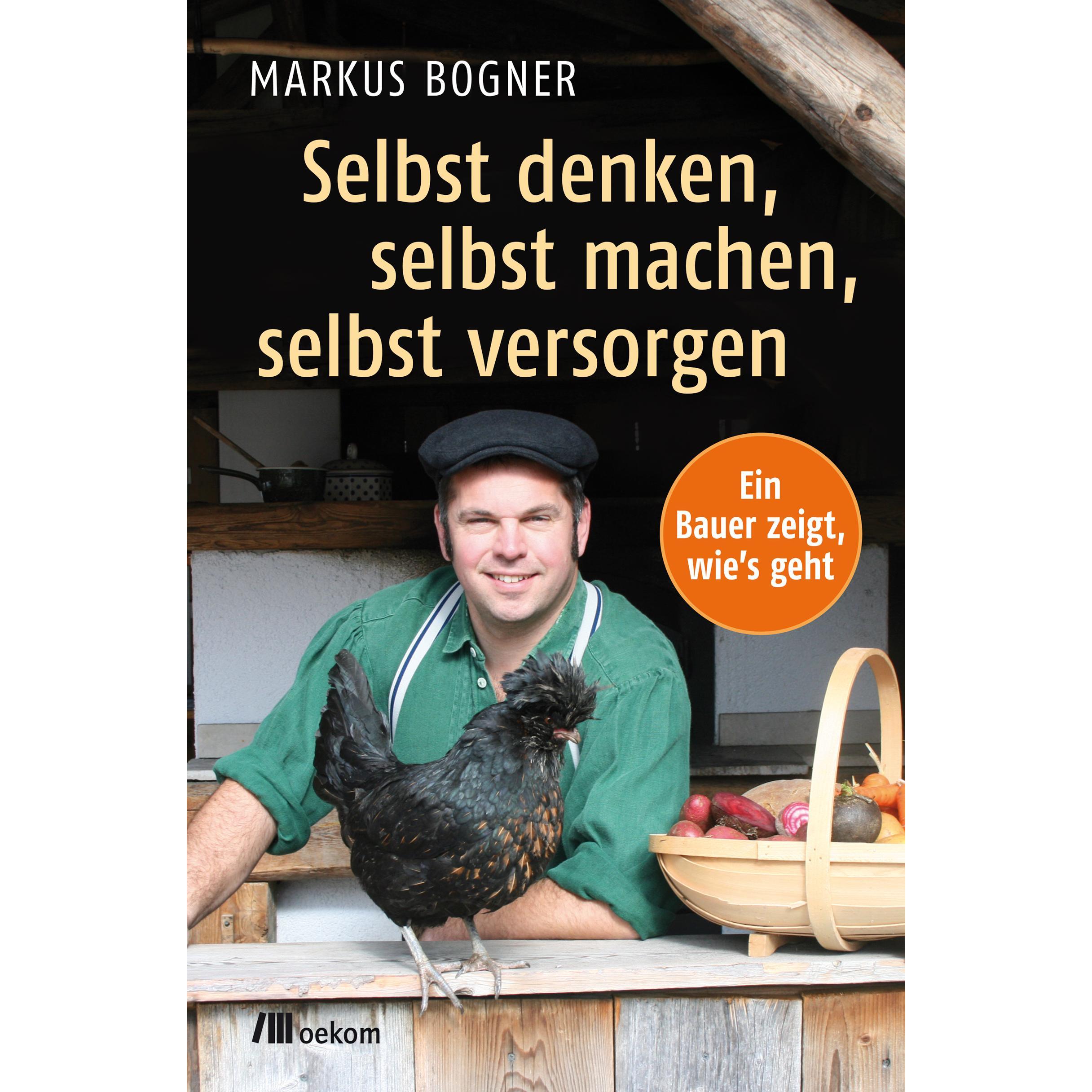 Selbst denken, selbst machen, selbst versorgen, Fachbücher von Markus Bogner
