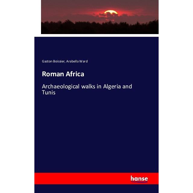 Roman Africa, Fachbücher von Gaston Boissier, Arabella Ward