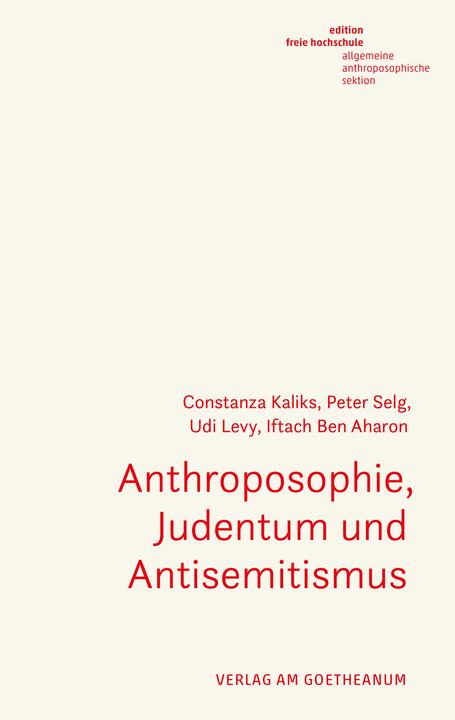 Produktbild Anthroposophie, Judentum und Antisemitismus (Deutsch, Peter Selg, Iftach Ben Aharon, Constanza Kaliks, Udi Levy, 2023)