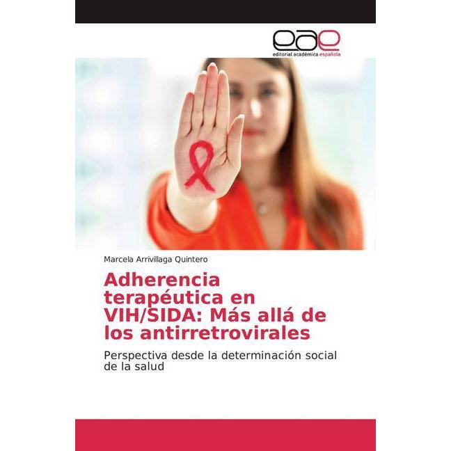 Adherencia terapéutica en VIH/SIDA: Más allá de los antirretrovirales, Fachbücher von Marcela Arrivillaga Quintero