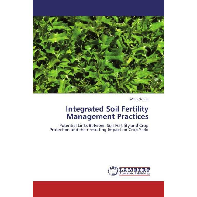 Integrated Soil Fertility Management Practices, Fachbücher von Willis Ochilo