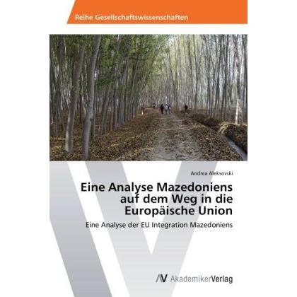 Eine Analyse Mazedoniens auf dem Weg in die Europäische Union, Fachbücher von Andrea Aleksovski