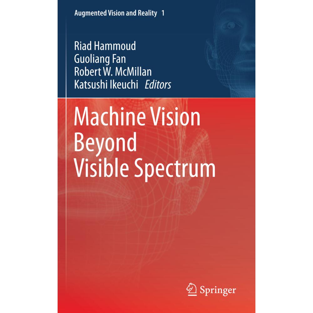 Machine Vision Beyond Visible Spectrum, Fachbücher von Katsushi Ikeuchi, Guoliang Fan, Riad Hammoud, Robert W. McMillan