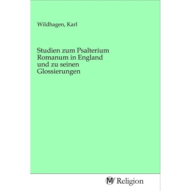 Studien zum Psalterium Romanum in England und zu seinen Glossierungen, Sachbücher