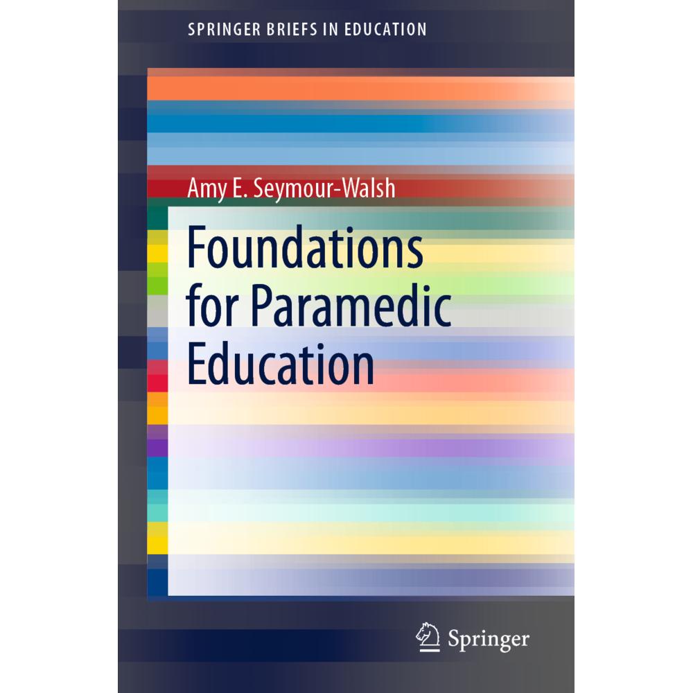 Foundations for Paramedic Education, Fachbücher von Amy E. Seymour-Walsh