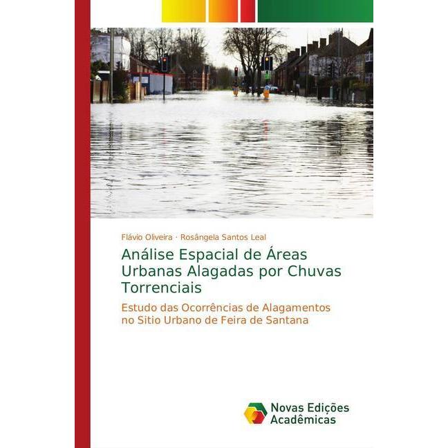 Análise Espacial de Áreas Urbanas Alagadas por Chuvas Torrenciais, Fachbücher von Rosângela Santos Leal, Flávio Oliveira