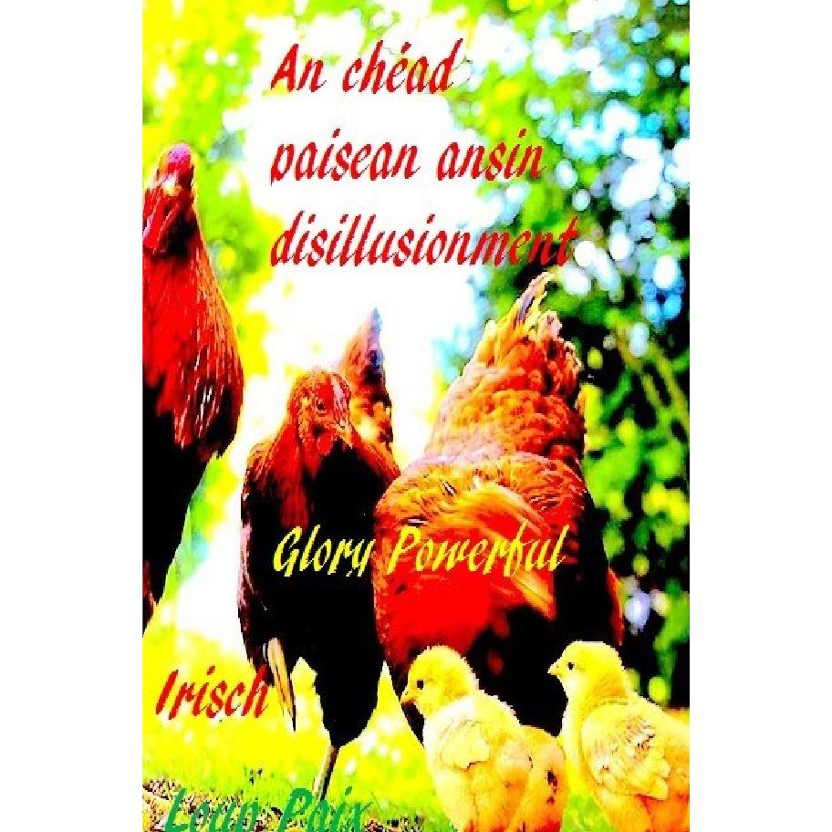 An chéad paisean ansin disillusionment, Belletristik von Rudi Friedrich, Loup Paix, Powerful Glory