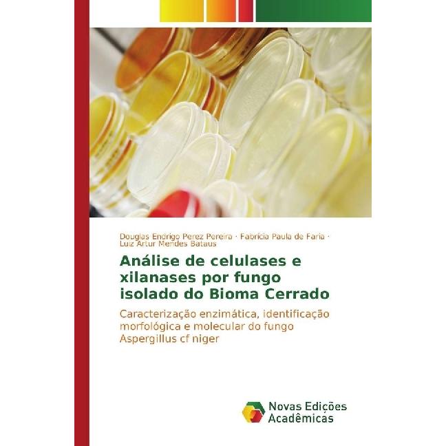 Análise de celulases e xilanases por fungo isolado do Bioma Cerrado, Fachbücher von Douglas Endrigo Perez Pereira, Luiz ...