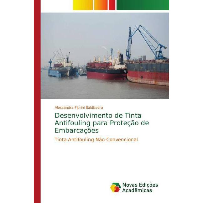 Desenvolvimento de Tinta Antifouling para Proteção de Embarcações, Fachbücher von Alessandra Fiorini Baldissera