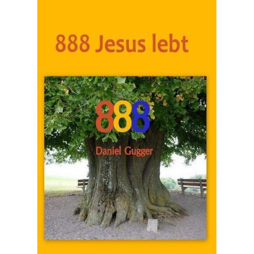 888 Jesus lebt, Sachbücher von Daniel Gugger