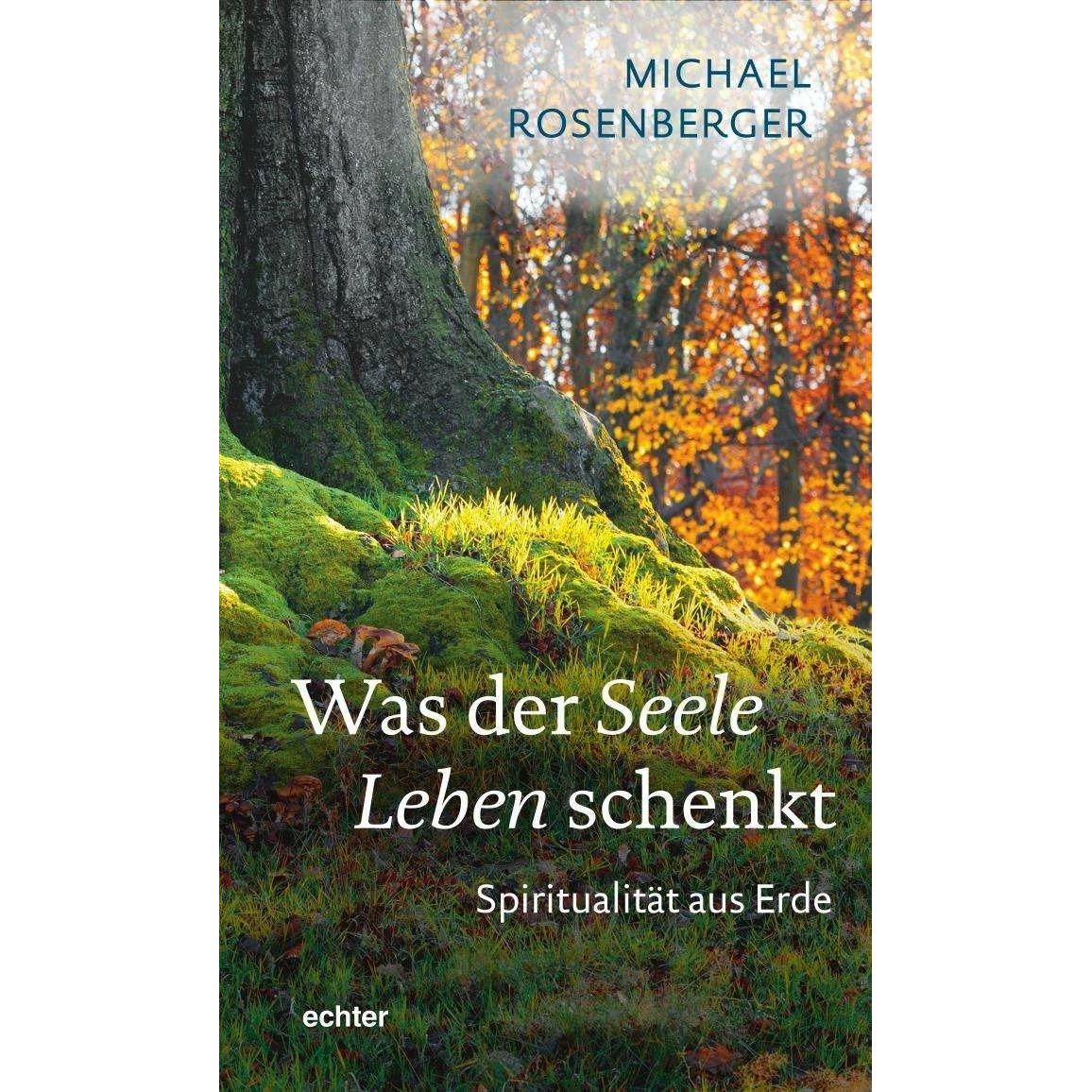 Was der Seele Leben schenkt, Fachbücher von Michael Rosenberger