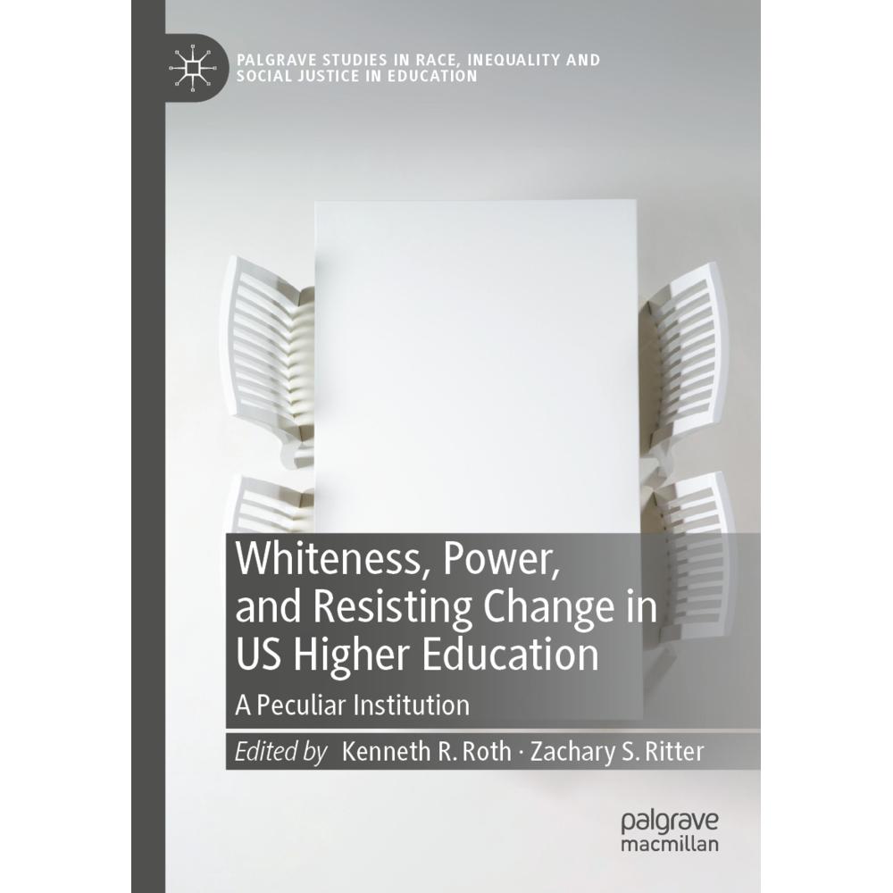 Whiteness, Power, and Resisting Change in US Higher Education, Fachbücher von Kenneth R. Roth, Zachary S. Ritter