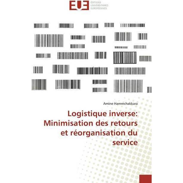 Logistique inverse: Minimisation des retours et réorganisation du service, Fachbücher von Amine Hamrechakkara