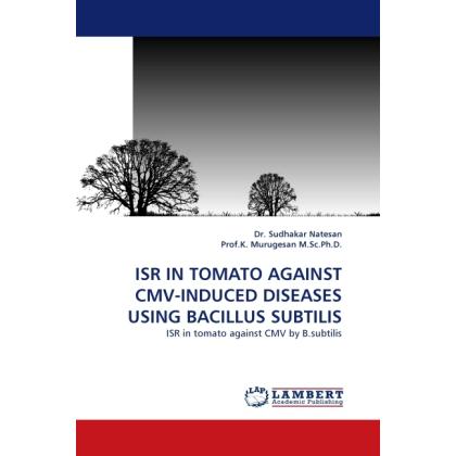 Isr In Tomato Against Cmv-Induced Diseases Using Bacillus Subtilis, Fachbücher von Sudhakar Natesan, K. Murugesan