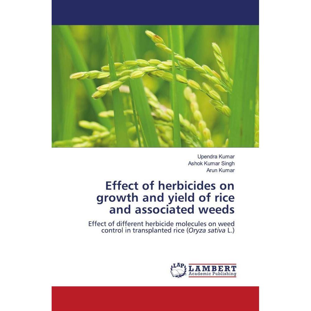 Effect of herbicides on growth and yield of rice and associated weeds, Fachbücher von Arun Kumar, Ashok Kumar Singh, Upe...