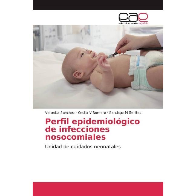 Perfil epidemiológico de infecciones nosocomiales, Fachbücher von Veronica Sanchez, Santiago M Benites, Cecilia V Romero