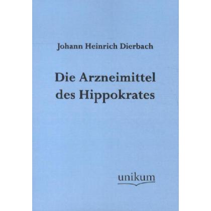 Die Arzneimittel des Hippokrates, Fachbücher von Johann H. Dierbach