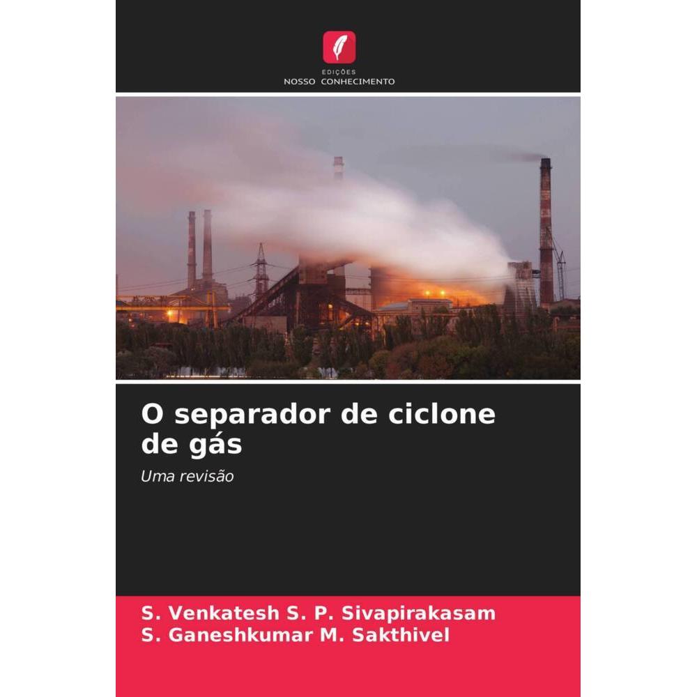 O separador de ciclone de gás, Fachbücher von S. Venkatesh S. P. Sivapirakasam, S. Ganeshkumar M. Sakthivel