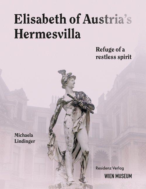 Immagine prodotto Empress Elisabeth/'s Hermes Villa (Inglese, Michaela Lindinger, 2020)