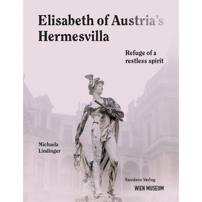 Empress Elisabeth/'s Hermesvilla, Sachbücher von Michaela Lindinger