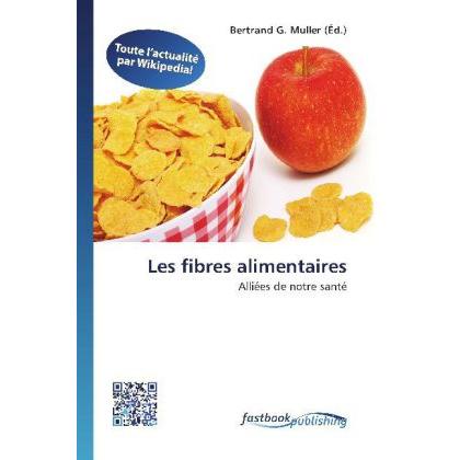 Les fibres alimentaires, Ratgeber von Bertrand G. Muller