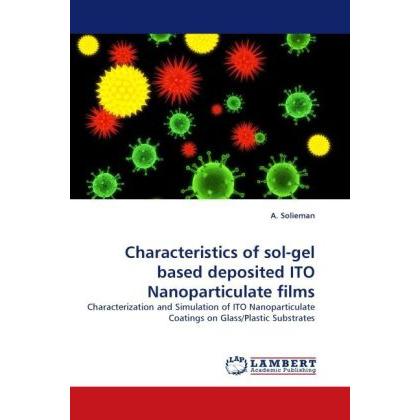 Characteristics of sol-gel based deposited ITO Nanoparticulate films, Fachbücher von A. Solieman