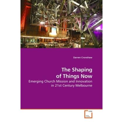 Thumbnail - The Shaping of Things Now, Sachbücher von Darren Cronshaw