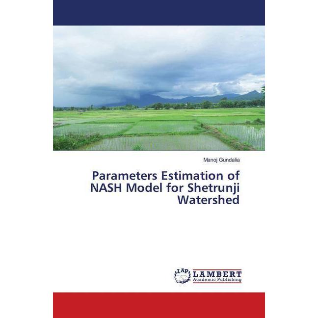 Parameters Estimation of NASH Model for Shetrunji Watershed, Fachbücher von Manoj Gundalia