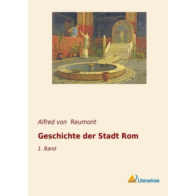 Geschichte der Stadt Rom, Sachbücher von Alfred von Reumont