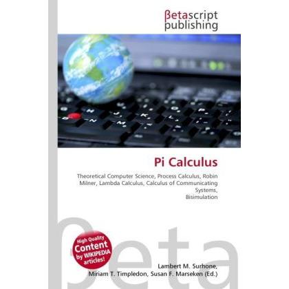 Pi Calculus, Fachbücher von Lambert M. Surhone, Miriam T. Timpledon, Susan F. Marseken