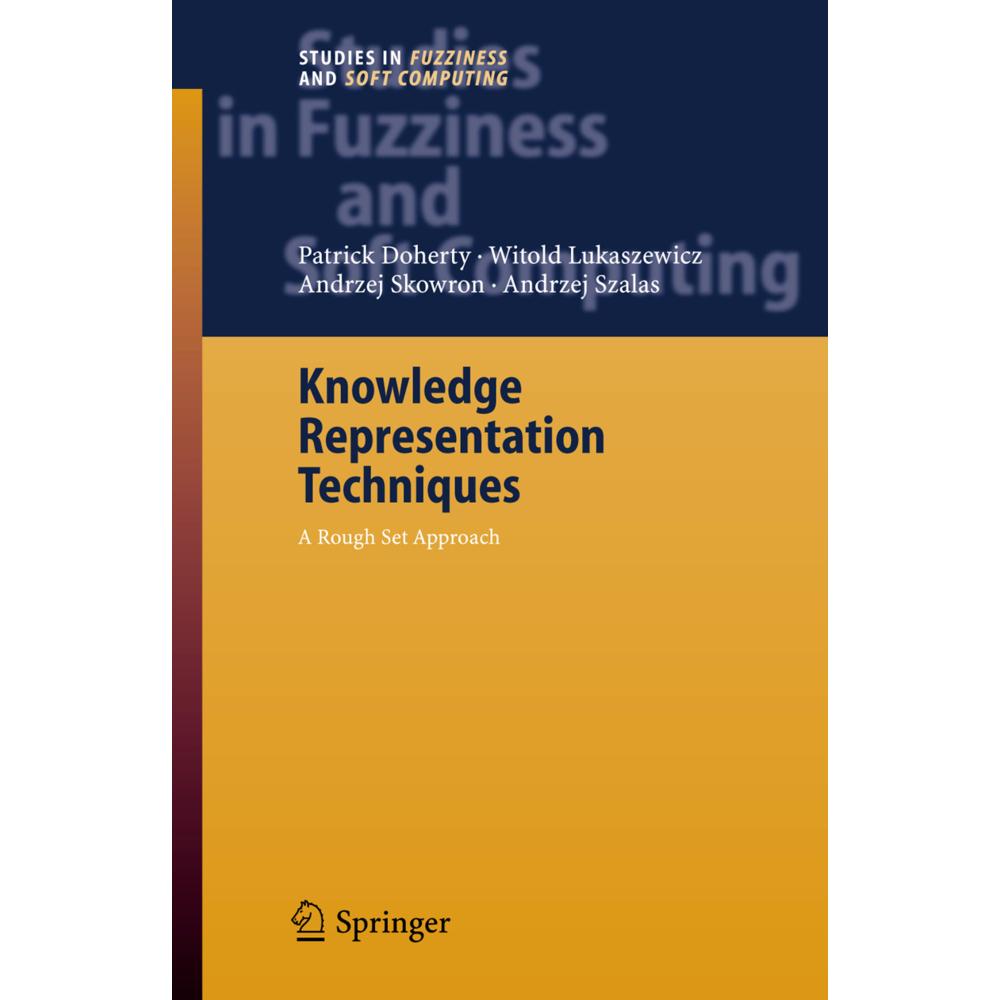 Knowledge Representation Techniques, Fachbücher von Patrick Doherty, Witold Lukaszewicz, Andrzej Szalas