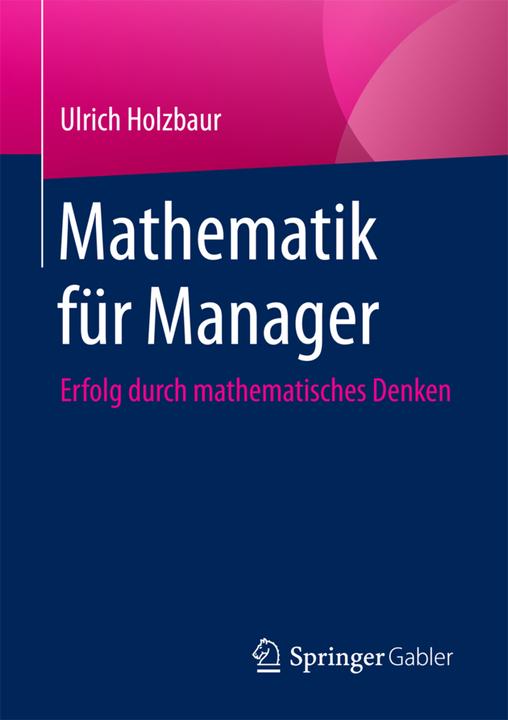 Produktbild Mathematik für Manager (Deutsch, Ulrich Holzbaur, 2017)